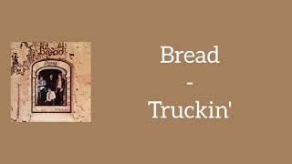Bread -  Truckin Lyrics