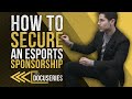 How To Secure An Esports Sponsorship | How 2