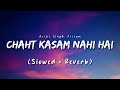 Shayad - Chahat Kasam Nahi Hai 💞 (slowed + reverb) || Arijit Singh, Pritam