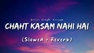 Shayad - Chahat Kasam Nahi Hai 💞 (slowed + reverb) || Arijit Singh, Pritam