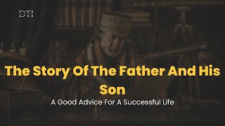 A Good Advice For A Son By His Father #inspirational Story #wisdom #motivation #motivationalstory