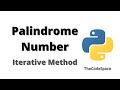 Check if a number is Palindrome | Iterative Approach | Python