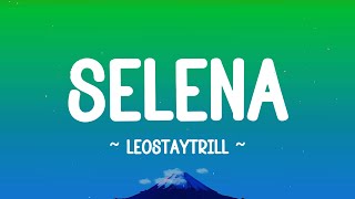 SELENA - @leostaytrill (lyrics)