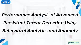 Performance Analysis of Advanced Persistent Threat Detection Using Behavioral Analytics and Anomaly