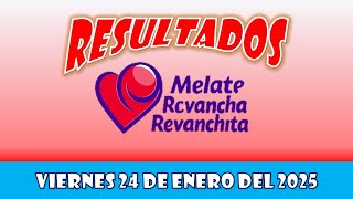 RESULTADO MELATE, REVANCHA, REVANCHITA DEL VIERNES 24 DE ENERO DEL 2025