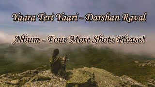 Lyrics : Yaara Teri Yaari Full Song by DARSHAN RAVAL | Four More Shots Please