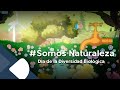 Somos Naturaleza | 22 de mayo, Día Internacional de la Diversidad Biológica