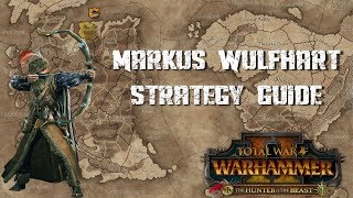MARKUS WULFHART STRATEGY GUIDE - Total War Warhammer 2 - The Hunter and The Beast