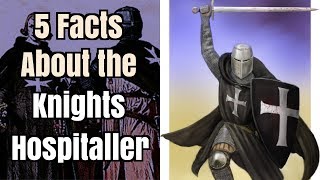 5 Facts About the Knights Hospitaller