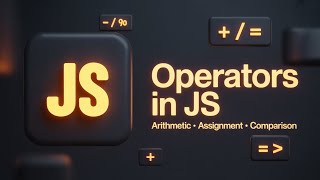 JavaScript Operators: Arithmetic, Assignment & Comparison ( JS # 9 )