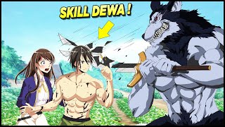 DIKIRA LEMAH GARA2 KEBAGIAN SKILL AMPAS, EH TERNYATA MALAH JADI YG PALING OVERPOWER DI ISEKAI‼️