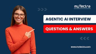 Agentic AI Interview Questions & Answers | Top 25 Agentic AI Interview Questions | myTectra