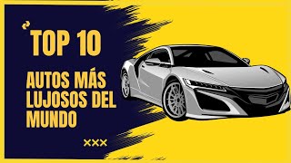 top 10 autos mas lujosos del mundo