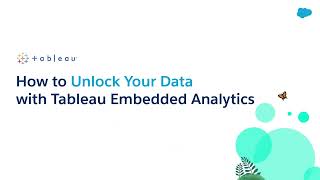 How to Unlock Your Data with Tableau Embedded Analytics