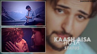 KAASH AISA HOTA song (lofi remix) whatsapp status | DARSHAN RAVAL
