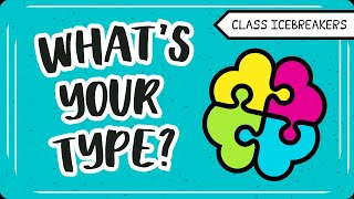 Do Now Time: Ice Breaker 2 - What's Your Type?