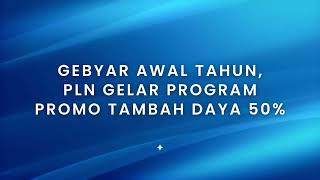 Gebyar Awal Tahun, PLN Gelar Program Promo Tambah Daya 50% | #SiTeRangNews Vol. 145