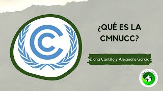 ¿Qué es la Convención Marco de las Naciones Unidas sobre el Cambio Climático? | Proyecto Ecociencias
