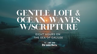 8 Hours On The Sea Of Galilee // Bible Verses Spoken w/ Lofi \u0026 Ocean Waves #asmr #lofi #gospel