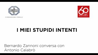 Fondazione Pirelli intervista Bernardo Zannoni