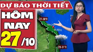 Dự báo thời tiết hôm nay mới nhất ngày 27/10 | Dự báo thời tiết 3 ngày tới