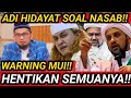 GUGAT MUI!! ADI HIDAYAT SOAL POLEMIK NASAB!! HABIB BA ALAWI SIAP SIAP!!