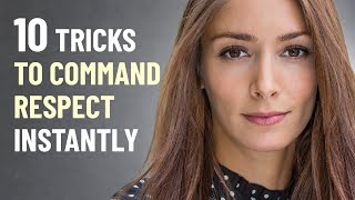How To Command Respect Instantly - 10 Psychological Tricks