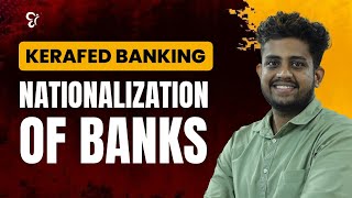 KERAFED BANKING NATIONALIZATION OF BANKS..! | KERAFED EXAM 2025