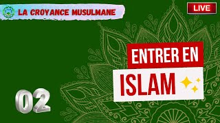 02/ Comment entrer en Islam?