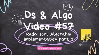 Radix sort algorithm implementation part 1 in data structures and algorithms javascript video #57