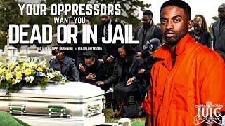 IUIC | Your Oppressors Want You Dead Or In Jail