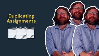 Duplicating Assignments