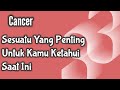 Cancer🌏Sesuatu Yang Penting Untuk Kamu Ketahui Saat Ini