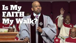 Is My Faith My Walk? - Lesson 9