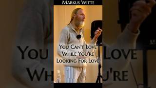 You Can't Love While You're Looking For Love - Markus Witte in English