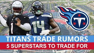 5 SUPERSTAR Players The Tennessee Titans Can Trade For Ft. Kyler Murray & DK Metcalf | Titans Rumors