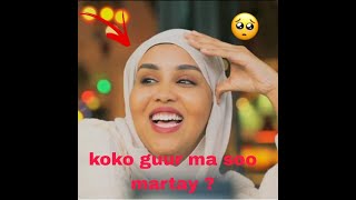 KOKO GUUR MA SOO MARTAY ?