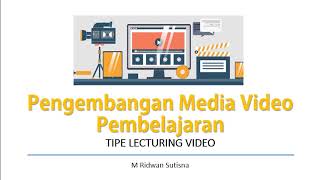 Pengembangan Media Video Pembelajaran: Video Lecturing