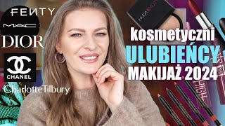 ⭐ ULUBIEŃCY KOSMETYCZNI 2024 ⭐ MAKIJAŻ Chanel Dior Charlotte Tilbury Mac Fenty Erborian