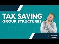 Using a Holding Company Structure To Pay Less Tax & Protect Your Assets | Group Structures