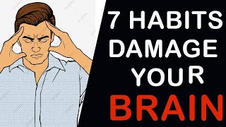 7 Bad Habits That Damage Your Brain [Biggest Brain Damaging Habits ]