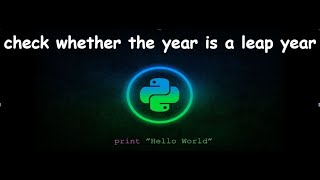 Program to check whether the year is leap year || GENERAL PYTHON PROGRAMMING QUESTIONS