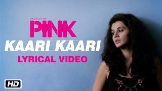 Kaari Kaari - PINK Movie | Lyrical Video | Qurat Ul Ain Balouch | Amitabh Bachchan | Taapsee Pannu