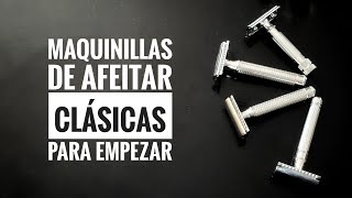 Maquinillas de afeitar clásicas para empezar.