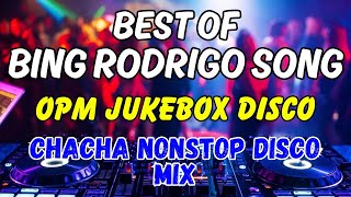 BEST OF BING RODRIGO SONG - OPM JUKEBOX DISCO 2024 - CHACHA NONSTOP DISCO MEDLEY - DJMAR DISCO TRAXX