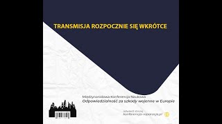 Międzynarodowa Konferencja Naukowa. Odpowiedzialność za szkody wojenne w Europie Dzień 2