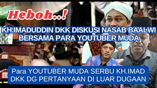 KH.IMADUDIN USMAN DKK DISKUSI NASAB BAALWI BERSAMA PARA YOUTUBER