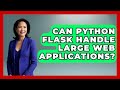 Can Python Flask Handle Large Web Applications? - Python Code School