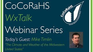 CoCoRaHS WxTalk Webinar #47: The Climate and Weather of the Midwestern U.S.