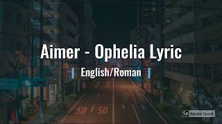 Aimer - Ophelia Lyrics (English/Roman)